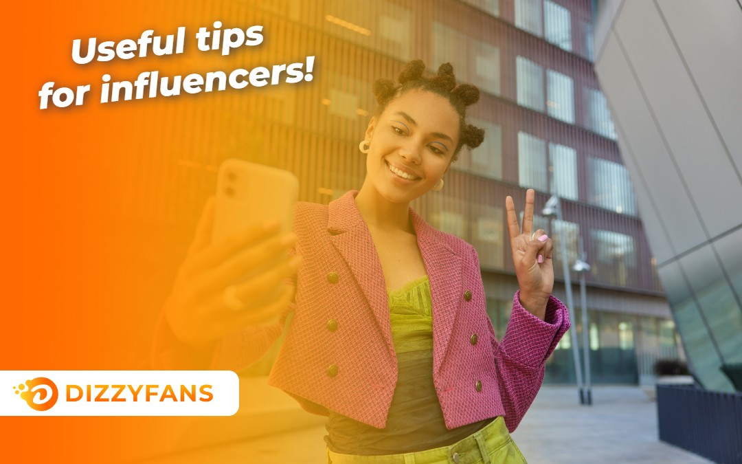 useful_tips_for_influencers_dizzyfans